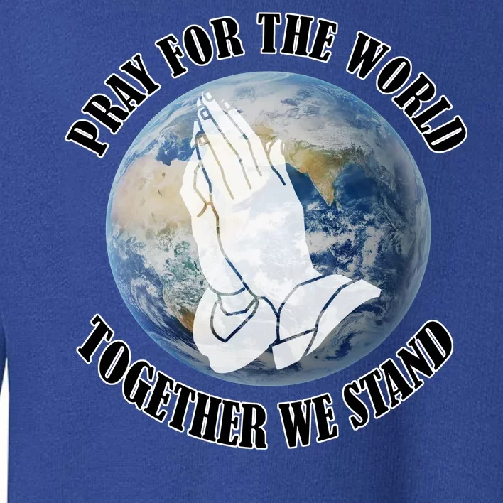 Pray For The World Together We Stand Toddler Sweatshirt