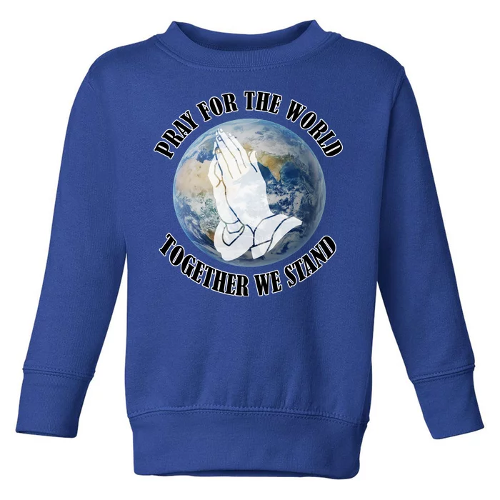 Pray For The World Together We Stand Toddler Sweatshirt