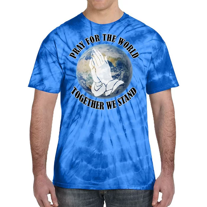 Pray For The World Together We Stand Tie-Dye T-Shirt