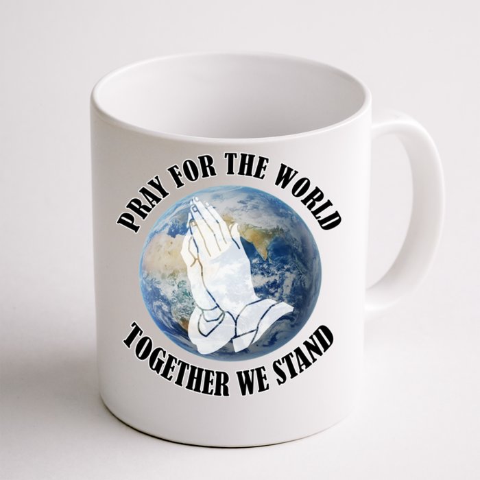 Pray For The World Together We Stand Front & Back Coffee Mug