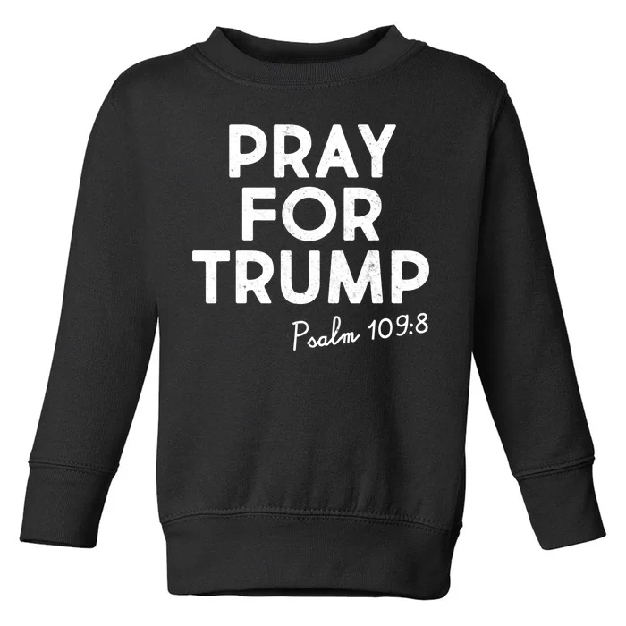 Pray For Trump Psalm 109:8 Toddler Sweatshirt