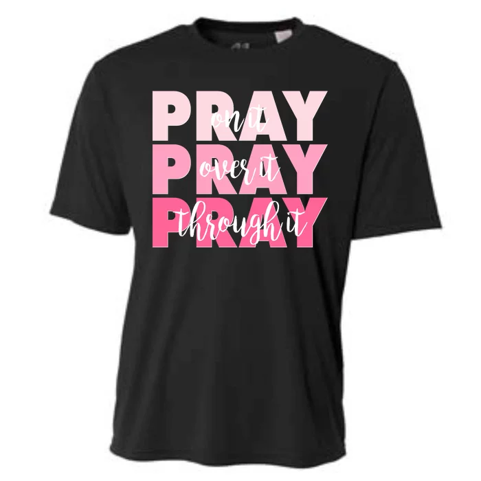 Pray On It Over It Through It Cooling Performance Crew T-Shirt