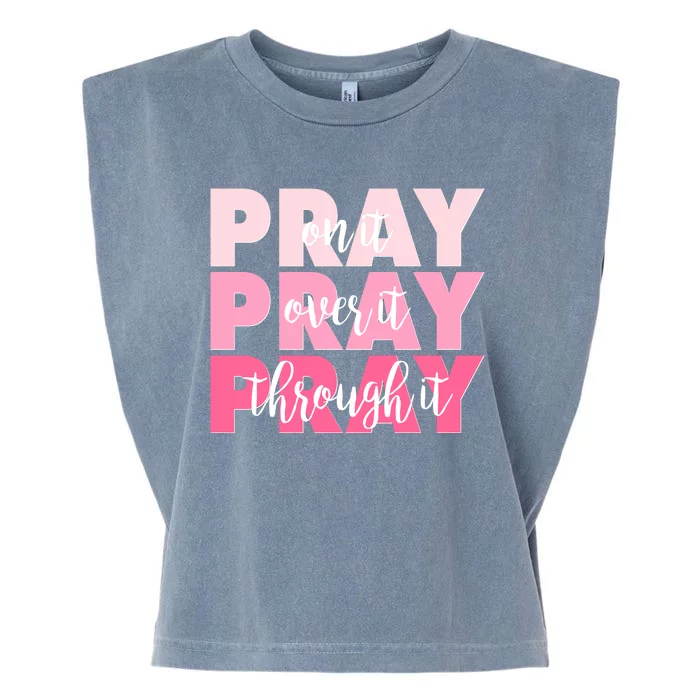 Pray On It Over It Through It Garment-Dyed Women's Muscle Tee