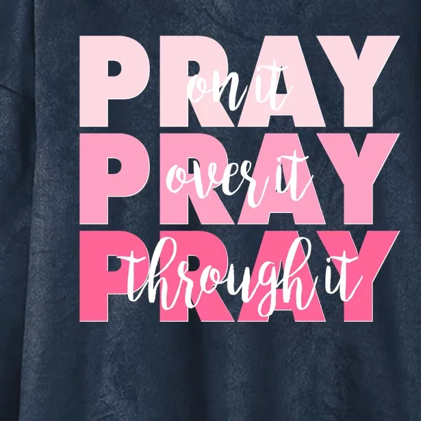 Pray On It Over It Through It Hooded Wearable Blanket