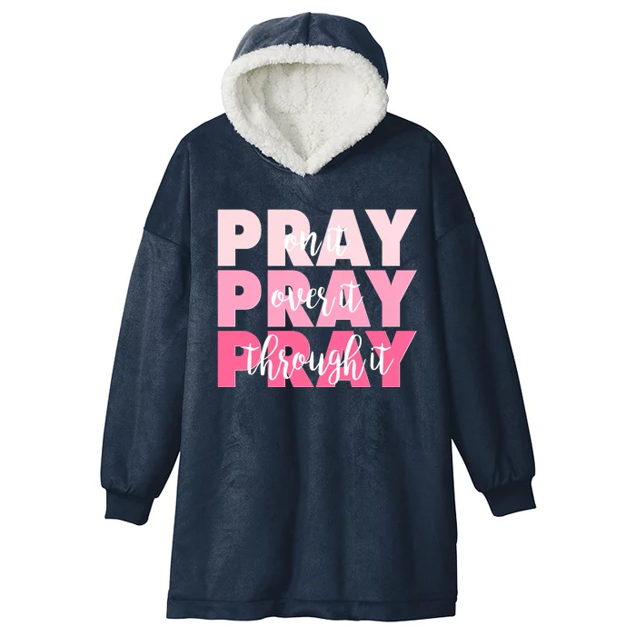 Pray On It Over It Through It Hooded Wearable Blanket