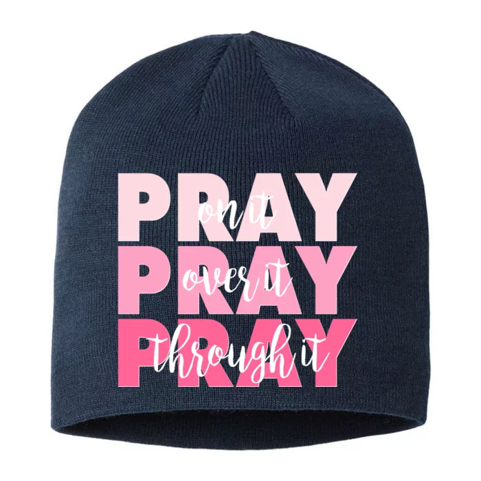 Pray On It Over It Through It 8 1/2in Sustainable Knit Beanie