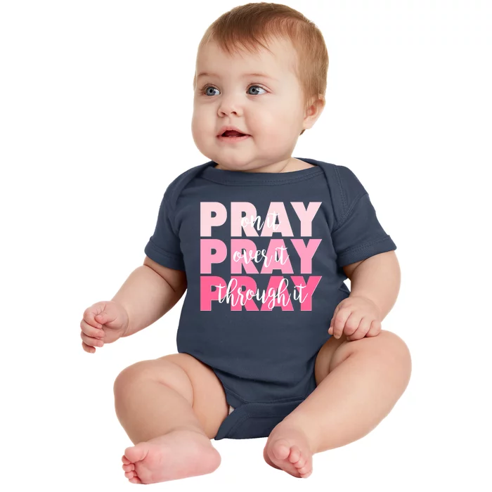 Pray On It Over It Through It Baby Bodysuit