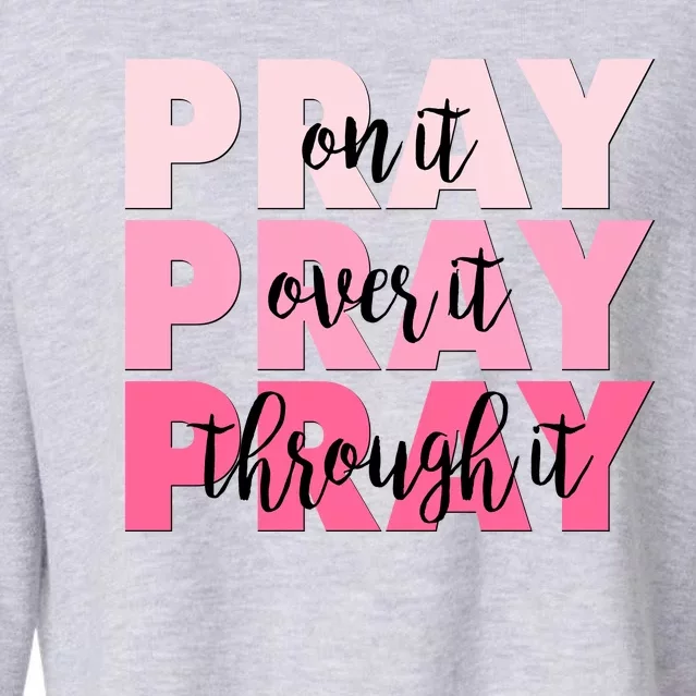 Pray On It Over It Through It Cropped Pullover Crew