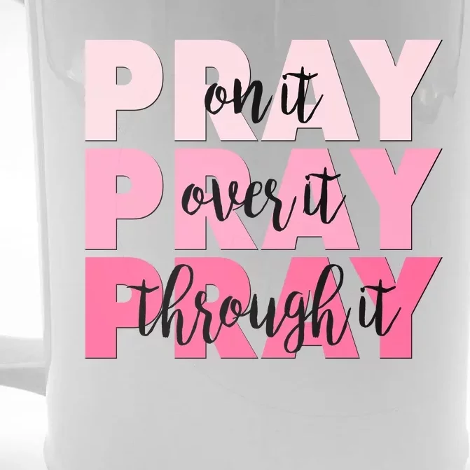 Pray On It Over It Through It Front & Back Beer Stein