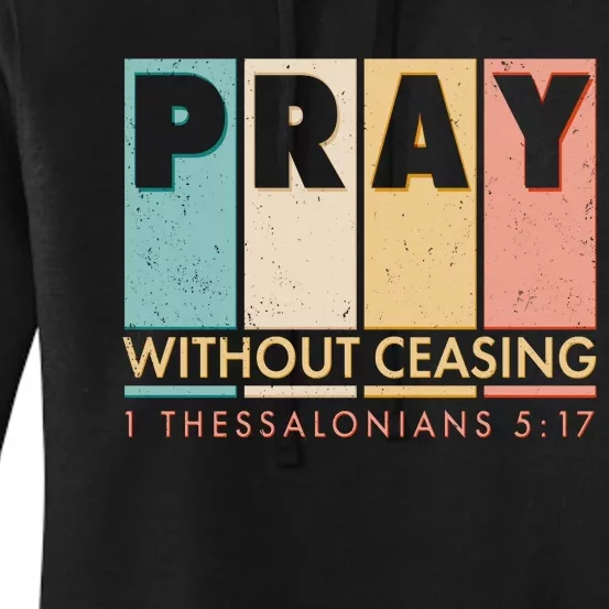 Pray Witout Ceasing 1 Thessalonians 5:17 Women's Pullover Hoodie