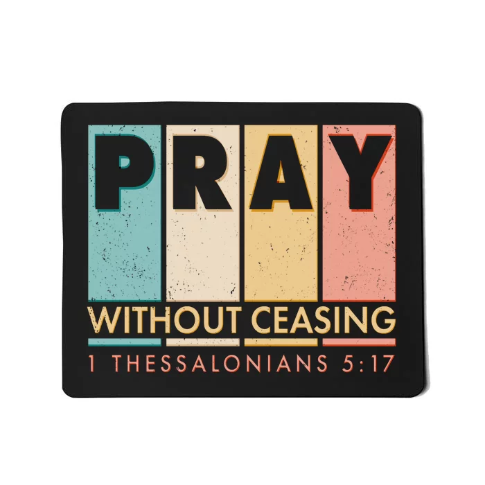 Pray Witout Ceasing 1 Thessalonians 5:17 Mousepad