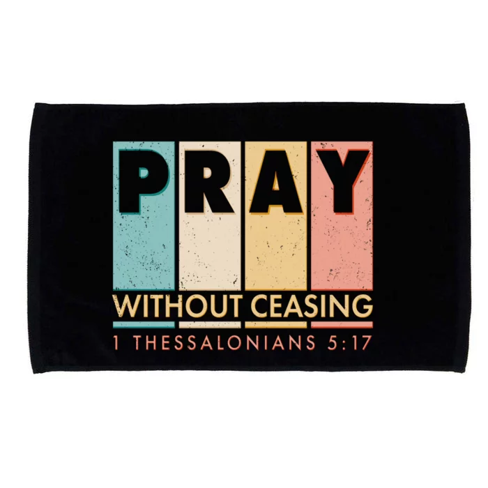 Pray Witout Ceasing 1 Thessalonians 5:17 Microfiber Hand Towel