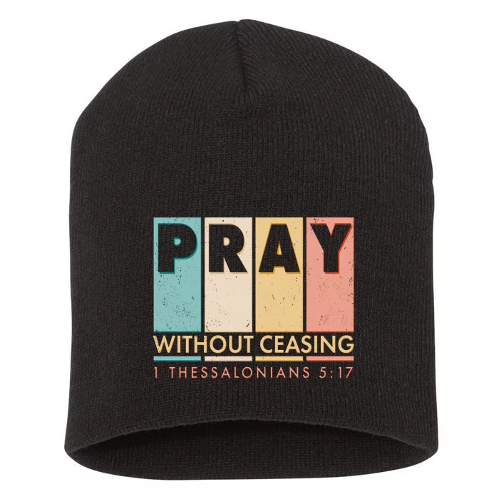 Pray Witout Ceasing 1 Thessalonians 5:17 Short Acrylic Beanie