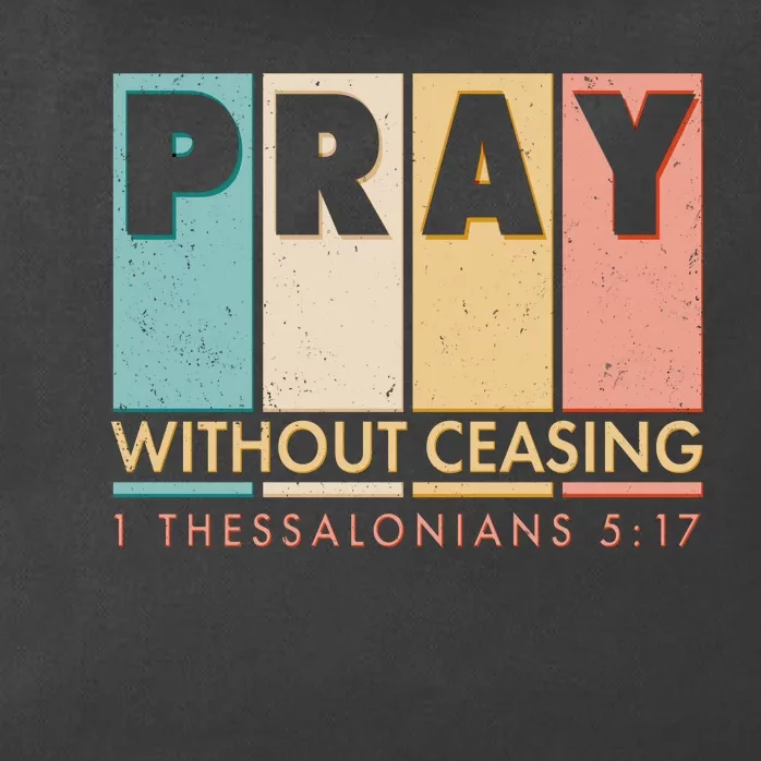 Pray Witout Ceasing 1 Thessalonians 5:17 Zip Tote Bag