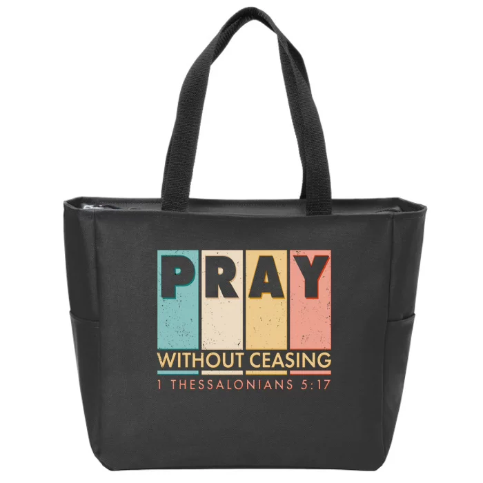 Pray Witout Ceasing 1 Thessalonians 5:17 Zip Tote Bag