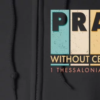 Pray Witout Ceasing 1 Thessalonians 5:17 Full Zip Hoodie