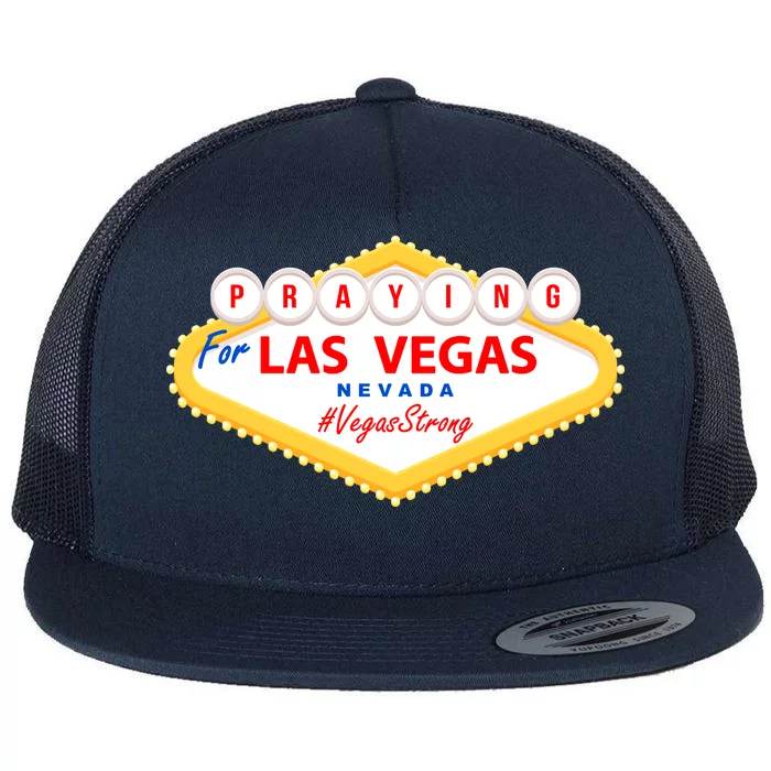 Praying For Las Vegas Nevada Vegas Strong Flat Bill Trucker Hat