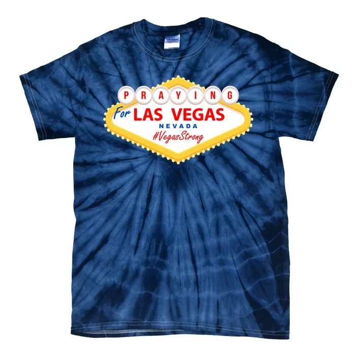 Praying For Las Vegas Nevada Vegas Strong Tie-Dye T-Shirt