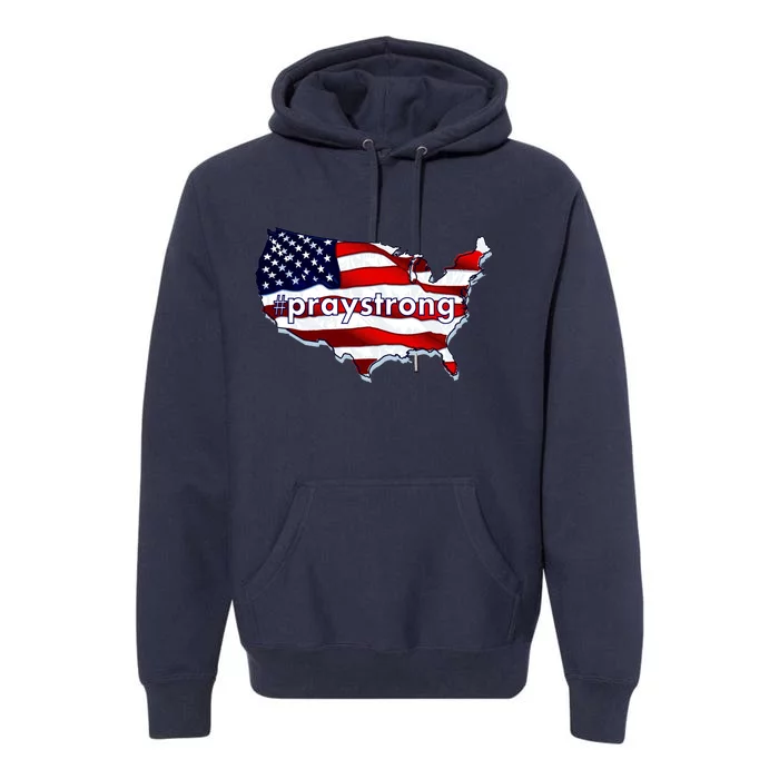 #praystrong Pray Strong For America Premium Hoodie