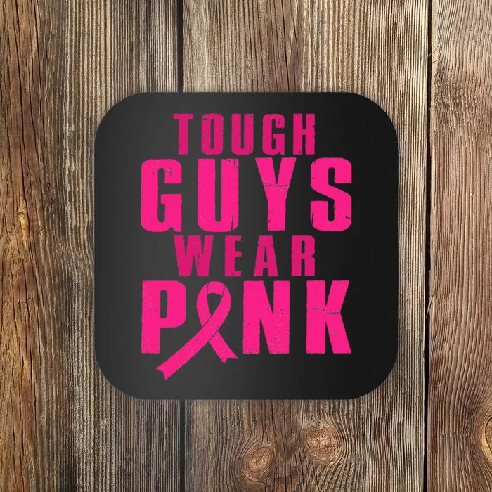 Pink Ribbon Breast Cancer Awareness Tough Guys Wear Pink Coaster