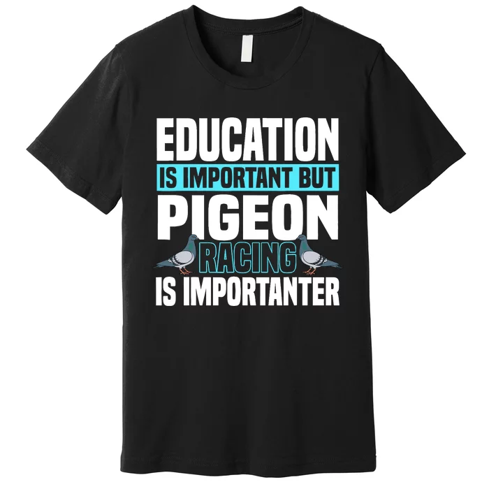 Pigeon Racing Birdwatching Trainer Breeder Premium T-Shirt