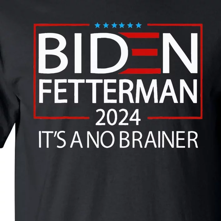 Political Retro Biden Fetterman 2024 ItS A No Brainer Tall T-Shirt