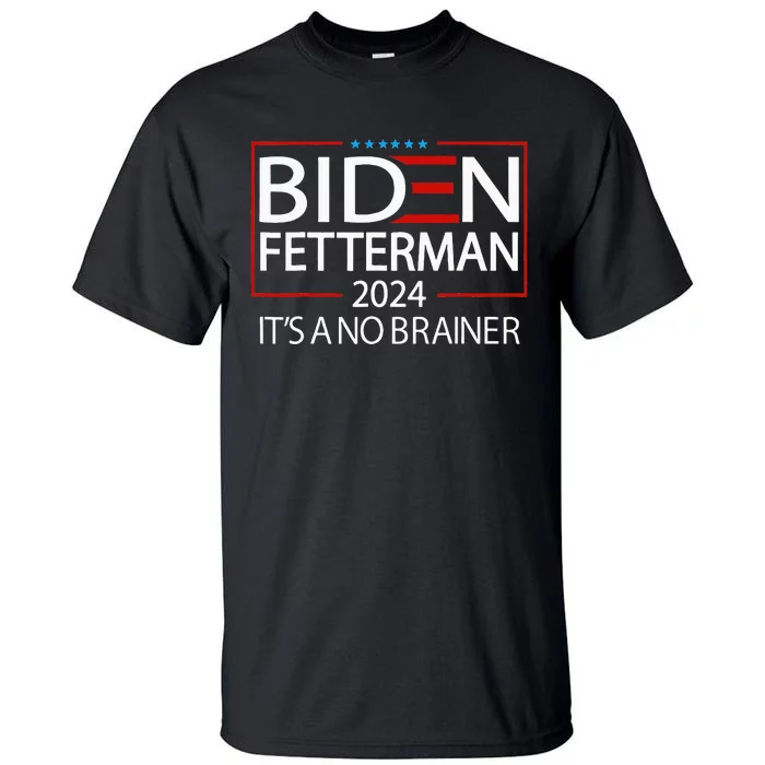 Political Retro Biden Fetterman 2024 ItS A No Brainer Tall T-Shirt