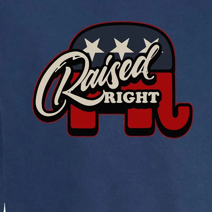 Patriotic Republican Conservative Usa American Raised Right Garment-Dyed Sweatshirt