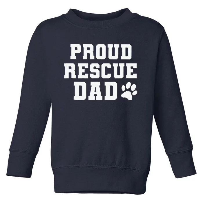 Proud Rescue Dog Dad Fathers Day Gift For Dog Lovers Dog Dad Toddler Sweatshirt