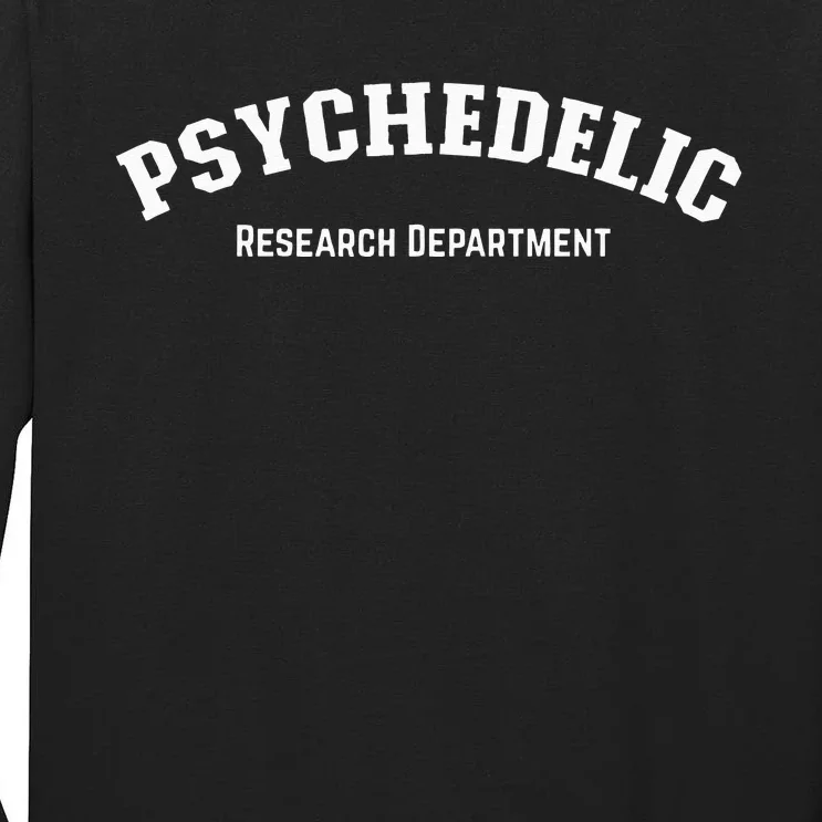 Psychedelic Research Department Funny Psychedelic Tall Long Sleeve T-Shirt