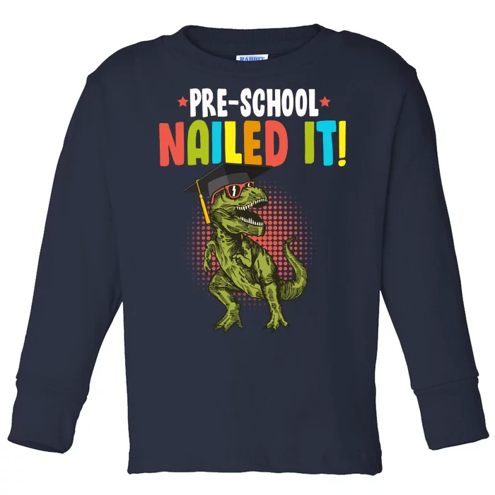 Pre-School Nailed it Toddler Long Sleeve Shirt