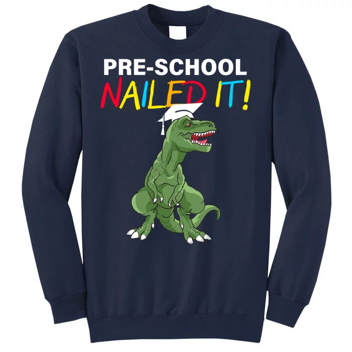 Pre-School Nailed It Dinosaur Tall Sweatshirt