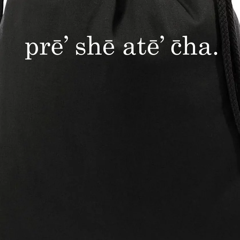 Pre She Ate Cha Presheatecha Drawstring Bag