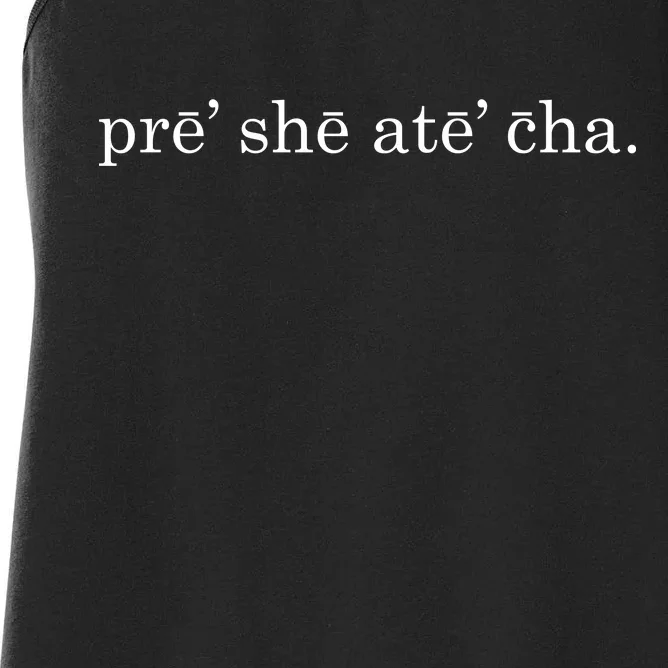 Pre She Ate Cha Presheatecha Women's Racerback Tank