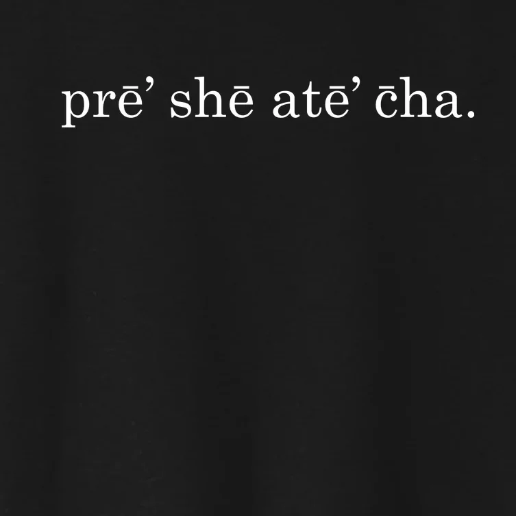 Pre She Ate Cha Presheatecha Women's Crop Top Tee