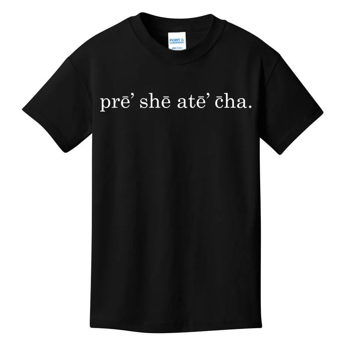 Pre She Ate Cha Presheatecha Kids T-Shirt