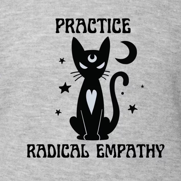 Practice Radical Empathy Cute Cat Moon Social Justice Kind Great Gift Toddler Sweatshirt