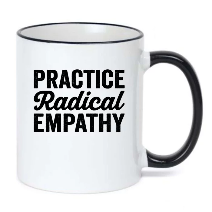 Practice Radical Empathy Equality Feminist Equal Rights Gift Black Color Changing Mug