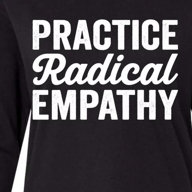 Practice Radical Empathy Equality Feminist Equal Rights Gift Womens Cotton Relaxed Long Sleeve T-Shirt