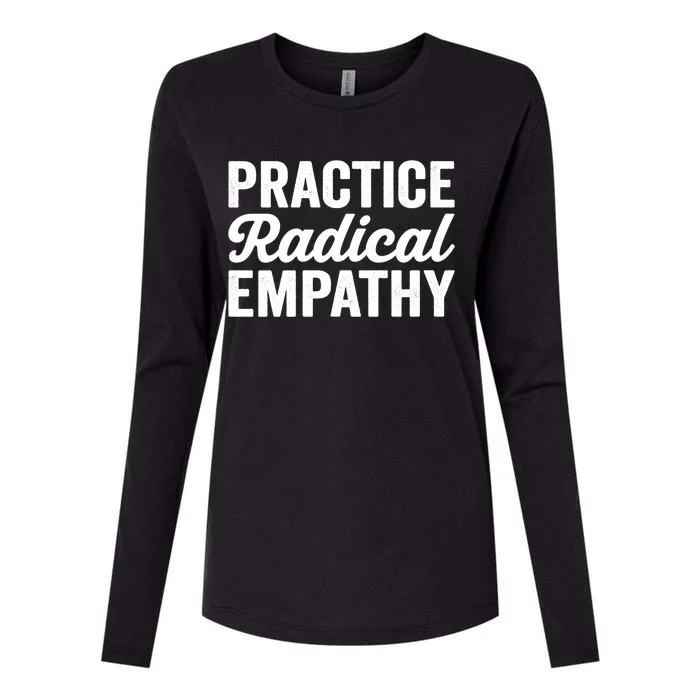 Practice Radical Empathy Equality Feminist Equal Rights Gift Womens Cotton Relaxed Long Sleeve T-Shirt