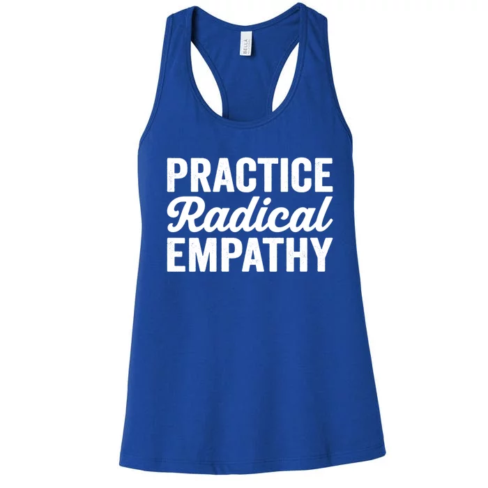 Practice Radical Empathy Equality Feminist Equal Rights Gift Women's Racerback Tank