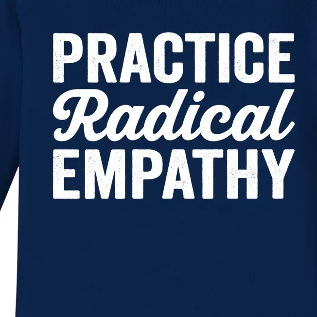 Practice Radical Empathy Equality Feminist Equal Rights Gift Baby Long Sleeve Bodysuit