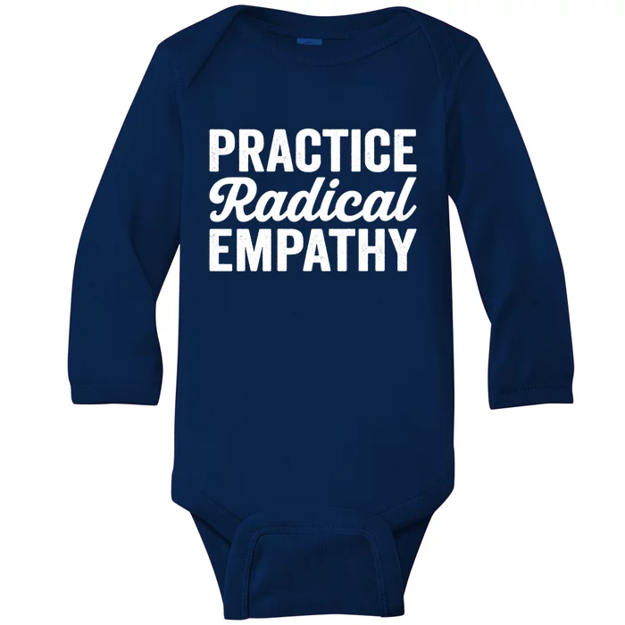 Practice Radical Empathy Equality Feminist Equal Rights Gift Baby Long Sleeve Bodysuit