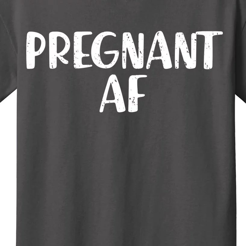 Pregnant AF Kids T-Shirt