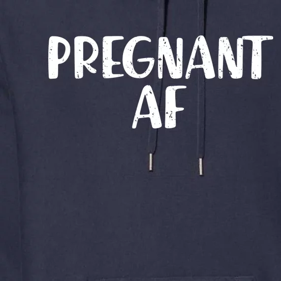 Pregnant AF Premium Hoodie