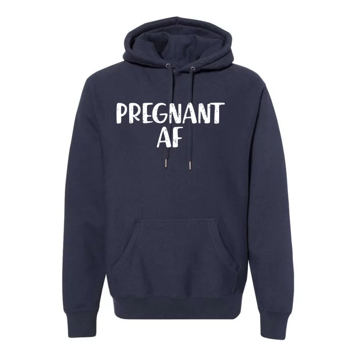 Pregnant AF Premium Hoodie