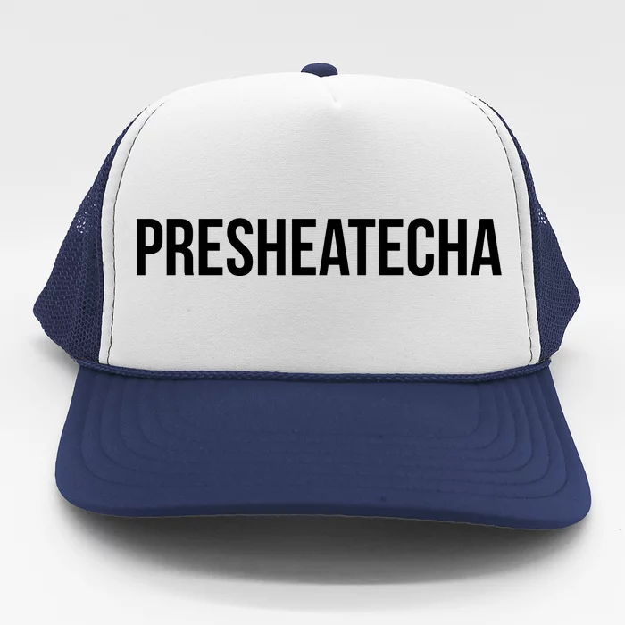 Presheatecha Trucker Hat