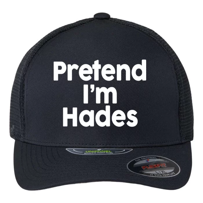 Pretend I'm Hades Flexfit Unipanel Trucker Cap