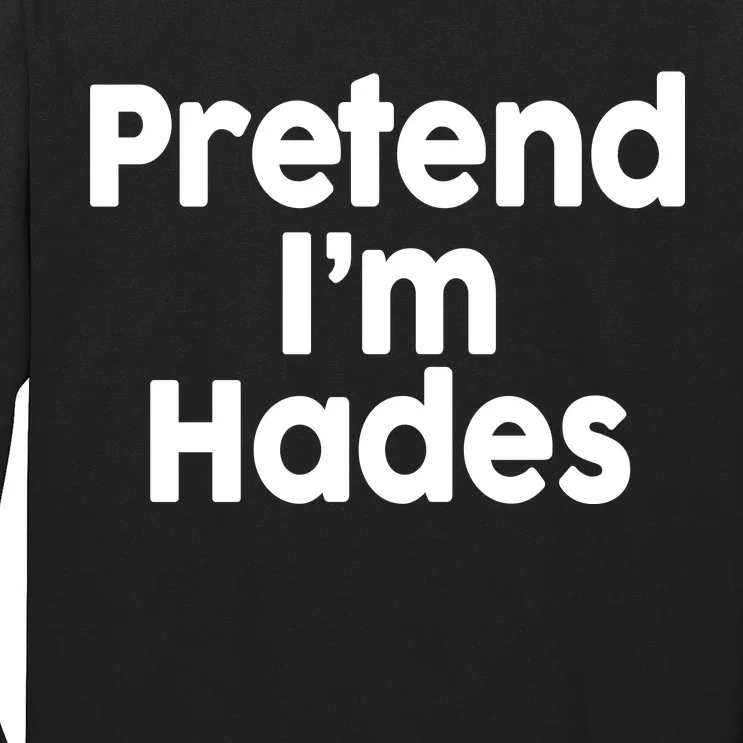 Pretend I'm Hades Long Sleeve Shirt