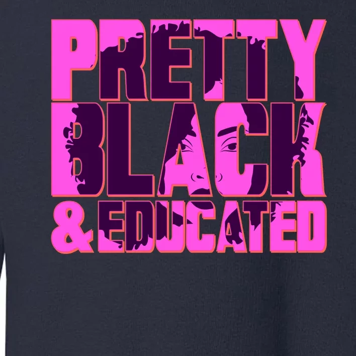 Pretty Black & Educated Black History Month Toddler Sweatshirt